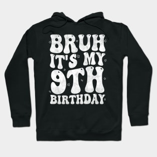 Bruh It's My 9th Birthday 9 Year Old Birthday, kids 9th Birthday Hoodie